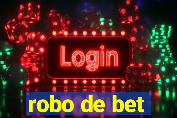 robo de bet